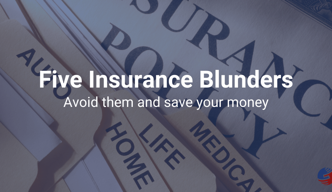 Avoid These Five Insurance Blunders and Save Money